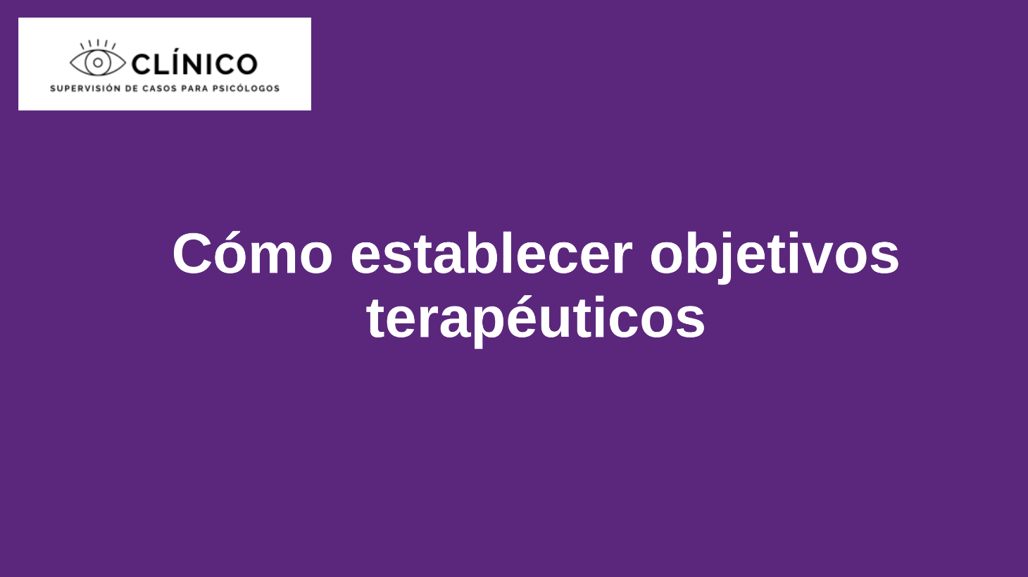 Cómo establecer objetivos terapéuticos