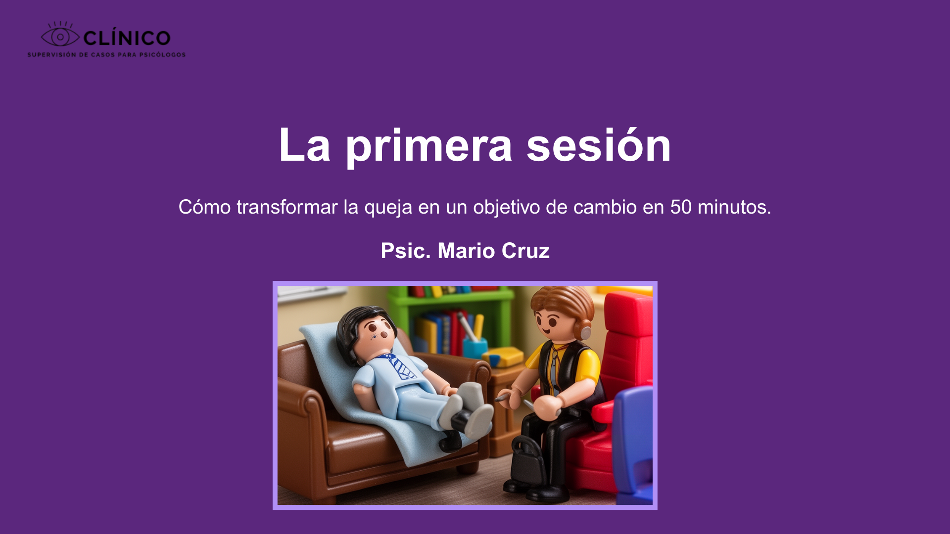 La primera sesión: cómo transformar una queja en un objetivo de cambio en 50 minutos.
